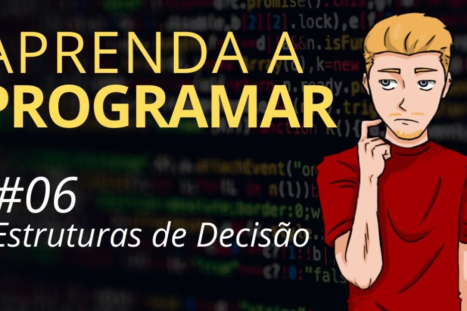 Aprenda a Programar  - #06 Estruturas de Decisão I