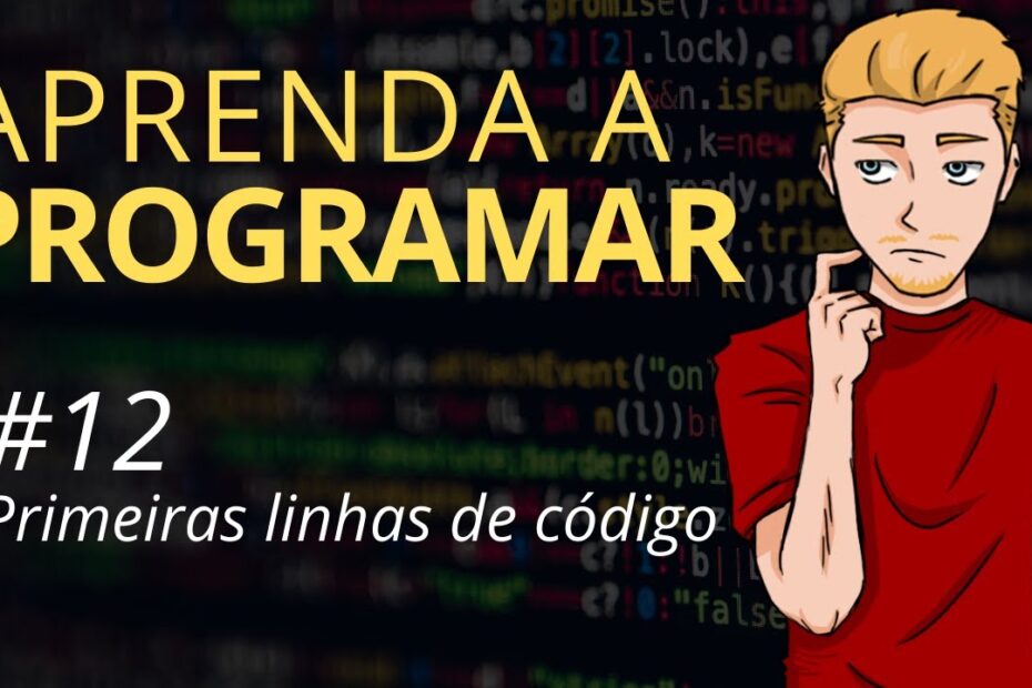 Aprenda a programar - #12 Primeiras linhas de código