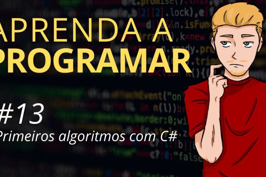 Aprenda a programar - #13 Primeiros algoritmos com C#