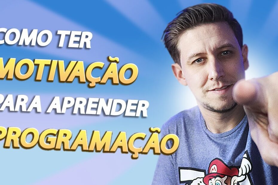 COMO TER MOTIVAÇÃO PARA APRENDER PROGRAMAÇÃO