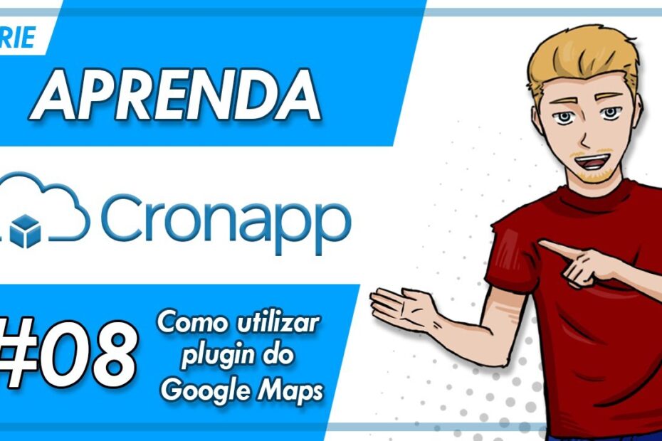 Como utilizar plugin do Google Maps? - #08 - Aprenda Cronapp