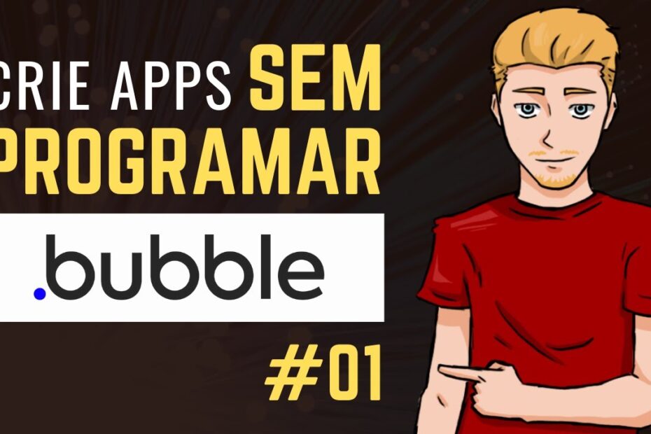 Crie Apps Sem Programar com Bubble IO - #01 Primeiros Passos