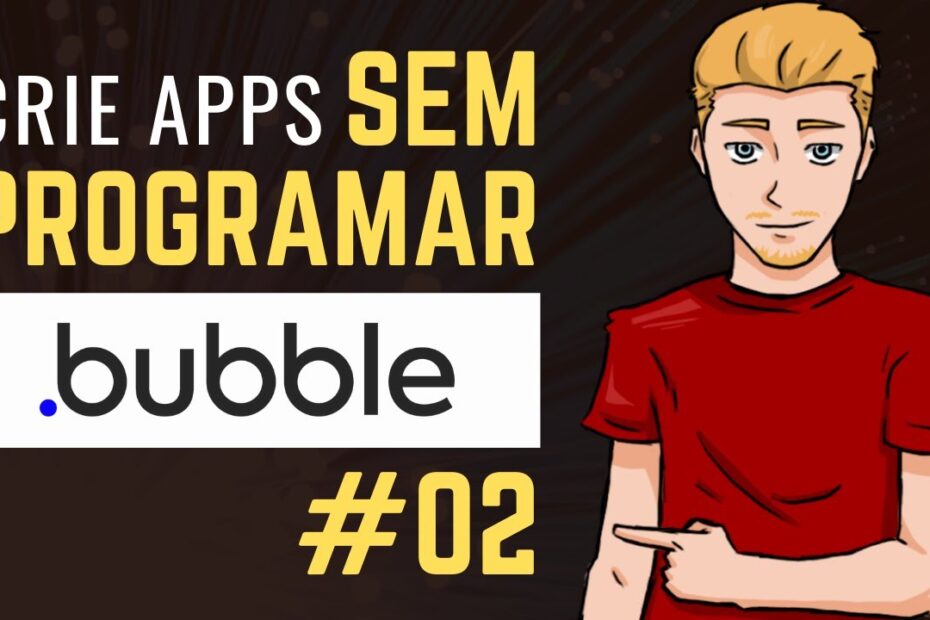 Crie Apps Sem Programar com Bubble IO - #02 Banco de Dados
