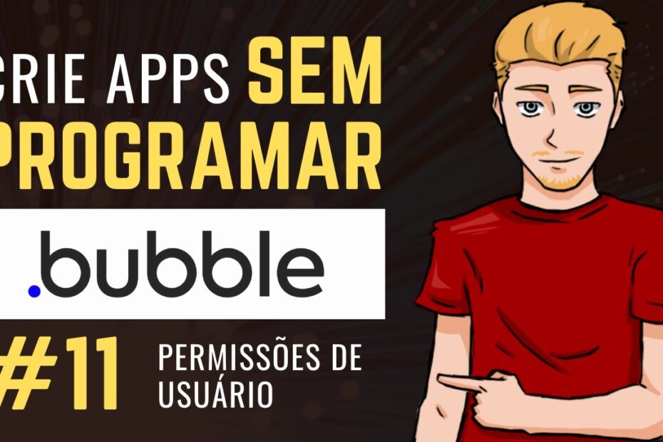 Crie Apps Sem Programar com Bubble.io - #11 Permissões de usuário