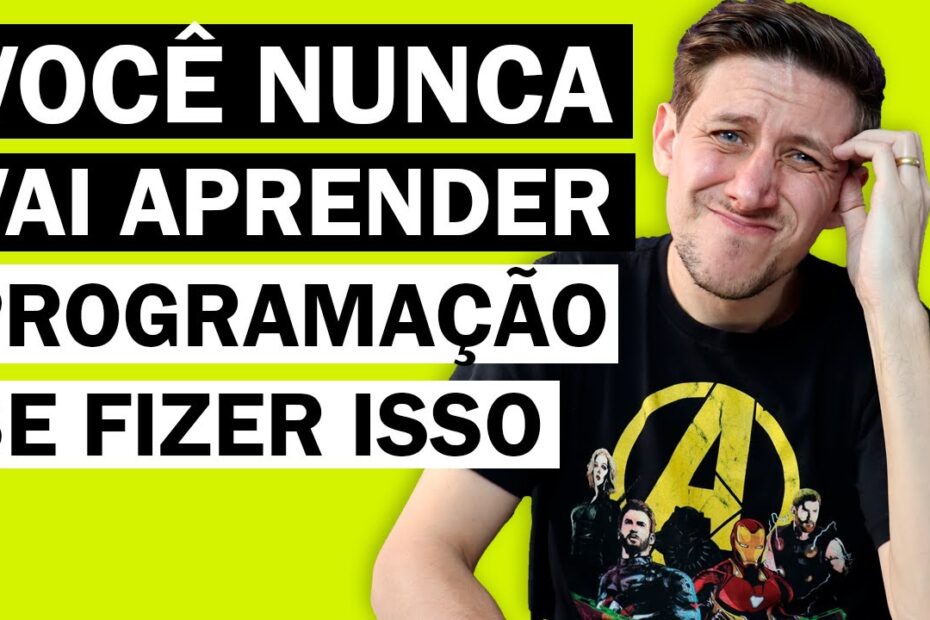 É Sério! Você nunca vai aprender programação fazendo isso.