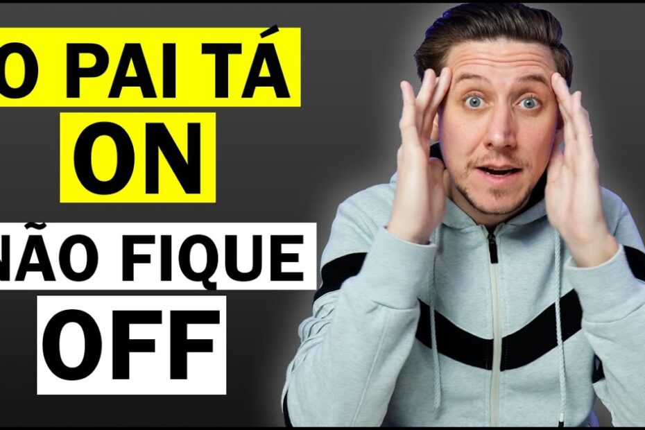 O pai tá ON... Cuidado para não ficar OFF!