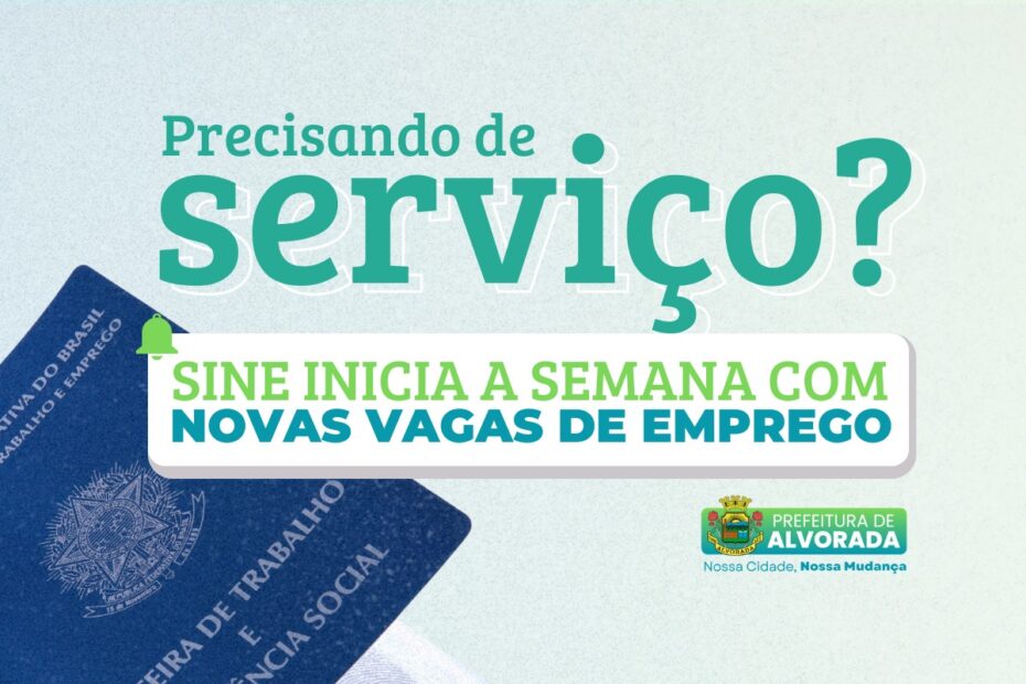 SINE de Alvorada inicia a semana com 91 novas vagas de emprego