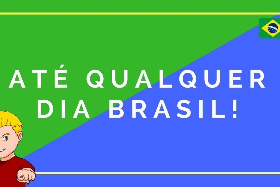 Até qualquer dia Brasil