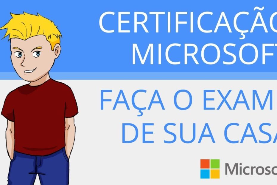 Certificação Microsoft, faça a prova na sua casa.
