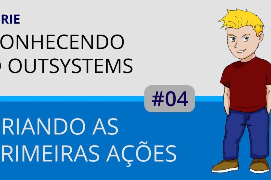 Conhecendo OutSystems - Criando as primeiras ações #04