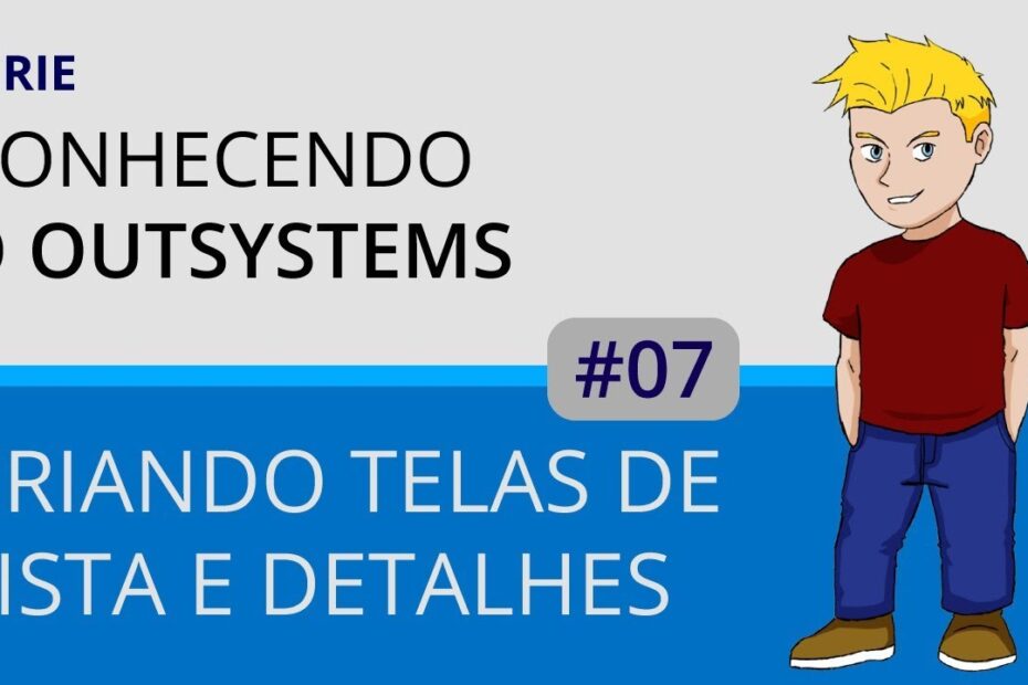 Conhecendo o Outsystems - Como criar telas de lista e detalhes #07