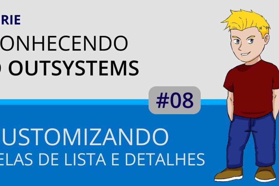 Conhecendo o Outsystems - Customizando telas de lista e detalhes #08