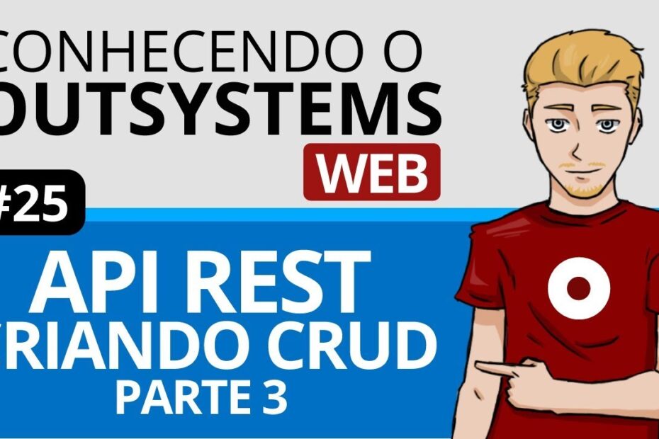 Outsystems Web - API REST Criando CRUD - Parte 3 - #025