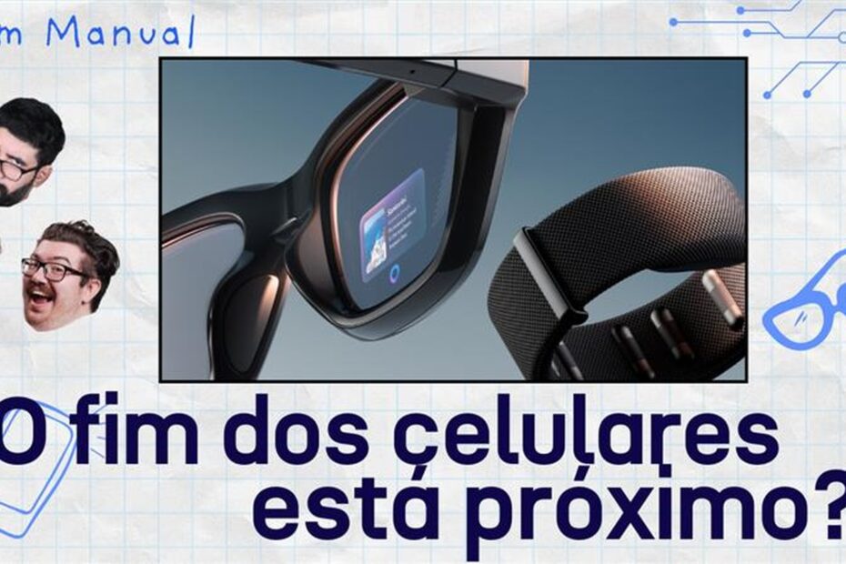 Meta decretou fim dos celulares? Assista live do Sem Manual desta sexta (19)