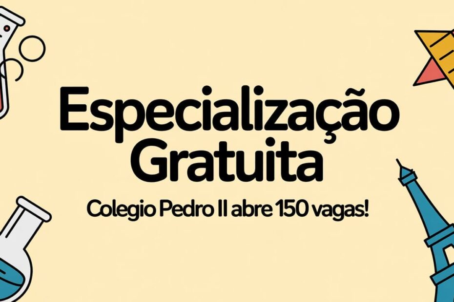 MEC e o Colégio Pedro II Anunciam Cursos Gratuitos de Especialização em Francês e Química EAD! São 150 Vagas!