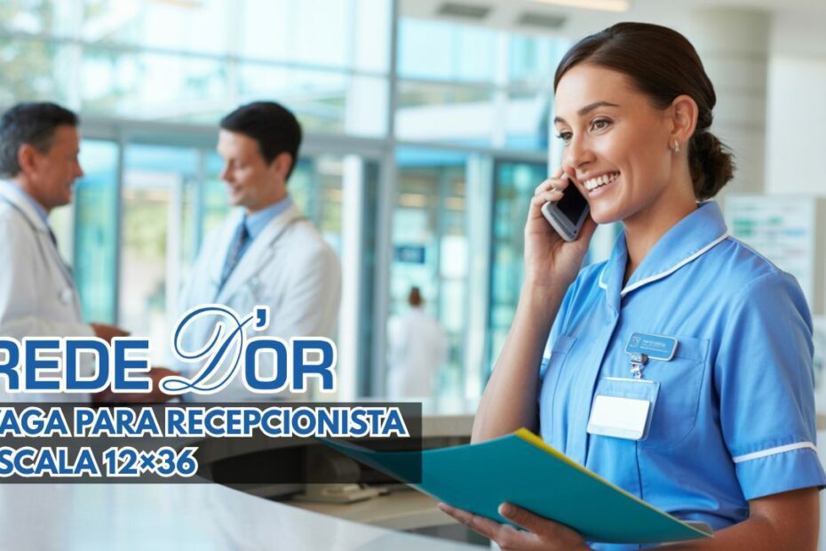 Rede D’Or abre vaga para Recepcionista com escala 12×36! Oportunidade para ganhar um salário atrativo + benefícios no Rio de Janeiro