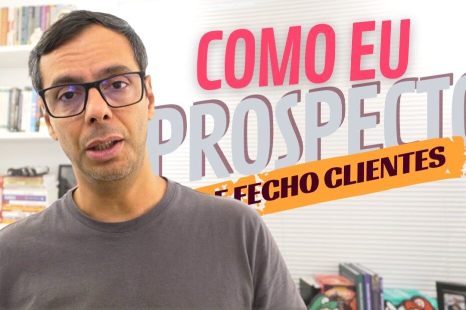 COMO PROSPECTAR CLIENTES (o que funciona pra mim)