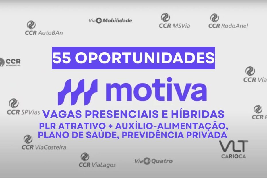 Motiva abre processo seletivo com 55 vagas de emprego efetivas e híbridas com PLR atrativo + auxílio-alimentação, plano de saúde, previdência privada e outros benefícios em 13 estados do Brasil