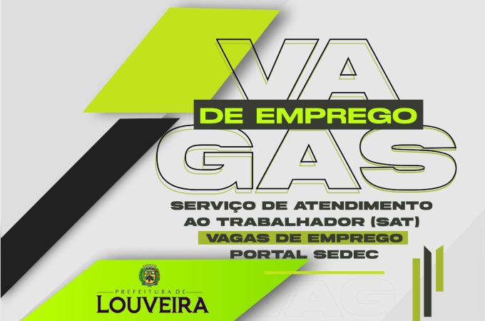 Serviço de Atendimento ao Trabalhador (SAT) tem mais de 82 vagas de emprego disponível em Louveira