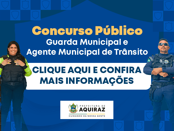 AQUIRAZ ANUNCIA VAGAS PARA GCM E AGENTE DE TRÂNSITO