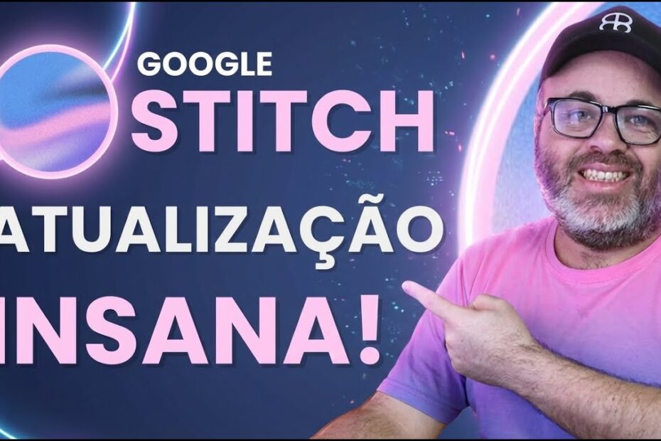Google Stitch: Descubra a Atualização Revolucionária Que Transformará a Criação de Apps!