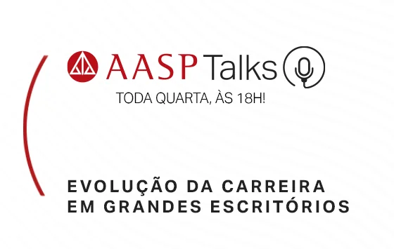 Evolução da Carreira em Grandes Escritórios é tema de novo AASP Talks