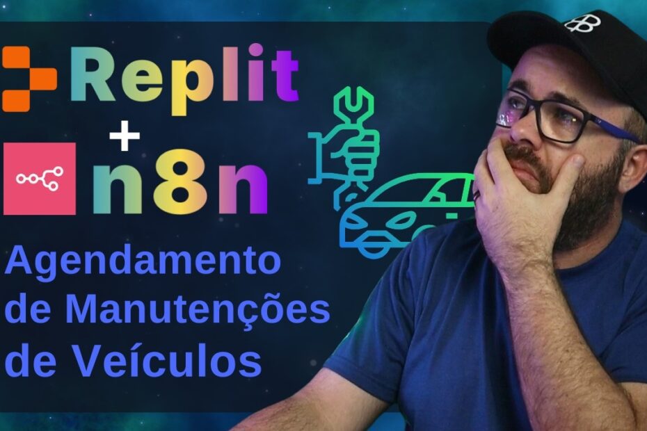 Como Criar um APP de Agendamento de Manutenções de Veículos Usando Replit e n8n