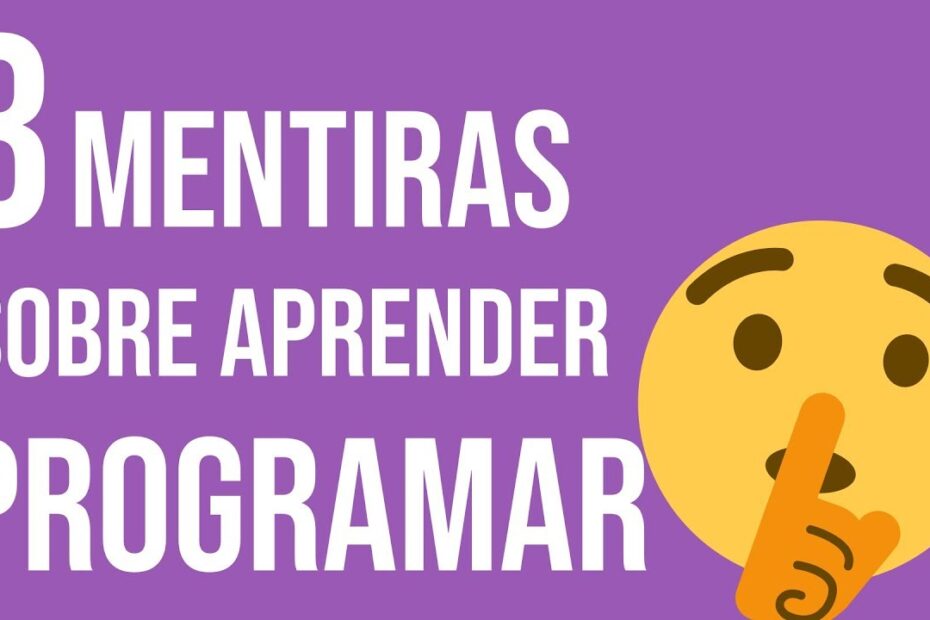 Desmascarando as 3 Mentiras sobre Aprender Programação que você Acreditou