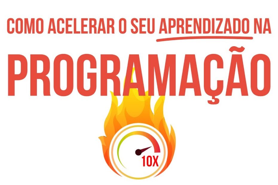 Como acelerar em até 10x seu aprendizado em programação: dicas infalíveis!