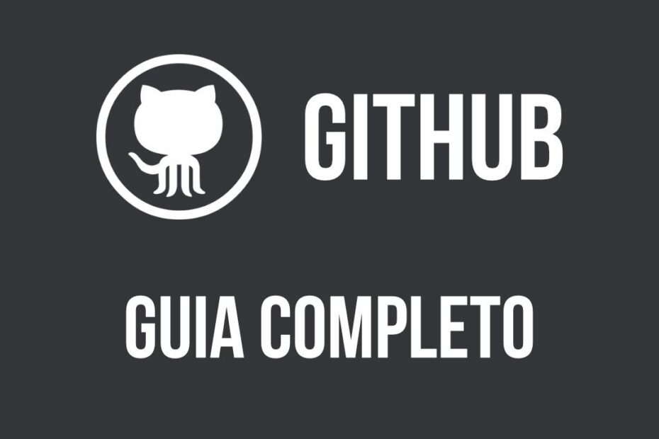 GitHub para Iniciantes: Guia Completo passo a passo para Dominar a Plataforma