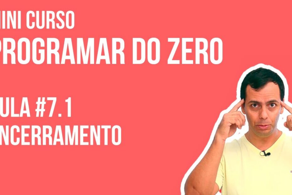 Mini Curso de Programação para Iniciantes: Aula #7.1 - Parabéns por Chegar Até Aqui!