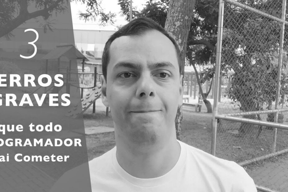 Os 3 Erros Graves que Todo Programador Deve Evitar - Dicas Importantes!