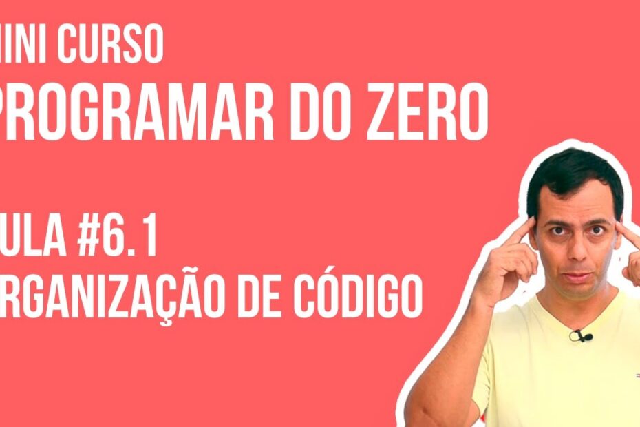 Por que organizar o código é importante? | Mini curso de programação para iniciantes