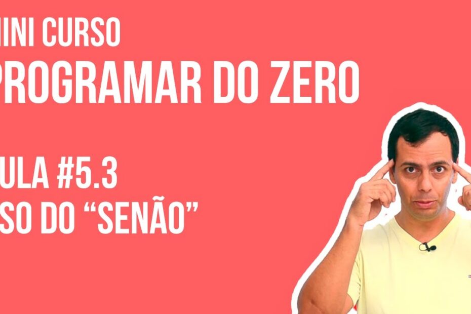 Uso do 'senão' na programação: Aprenda tudo no Mini curso de Programação para Iniciantes - Aula #5.3