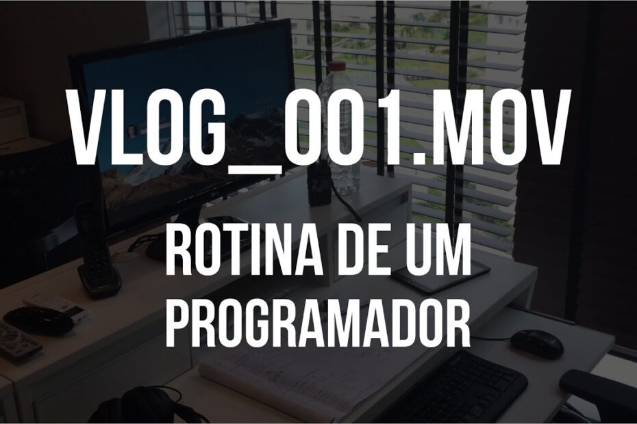 VLOG 001: Descubra a Rotina de um Programador e as Curiosidades do Dia a Dia!