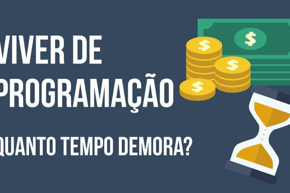 Viver de Programação: Descubra em quanto tempo se tornar um profissional e lucrar!