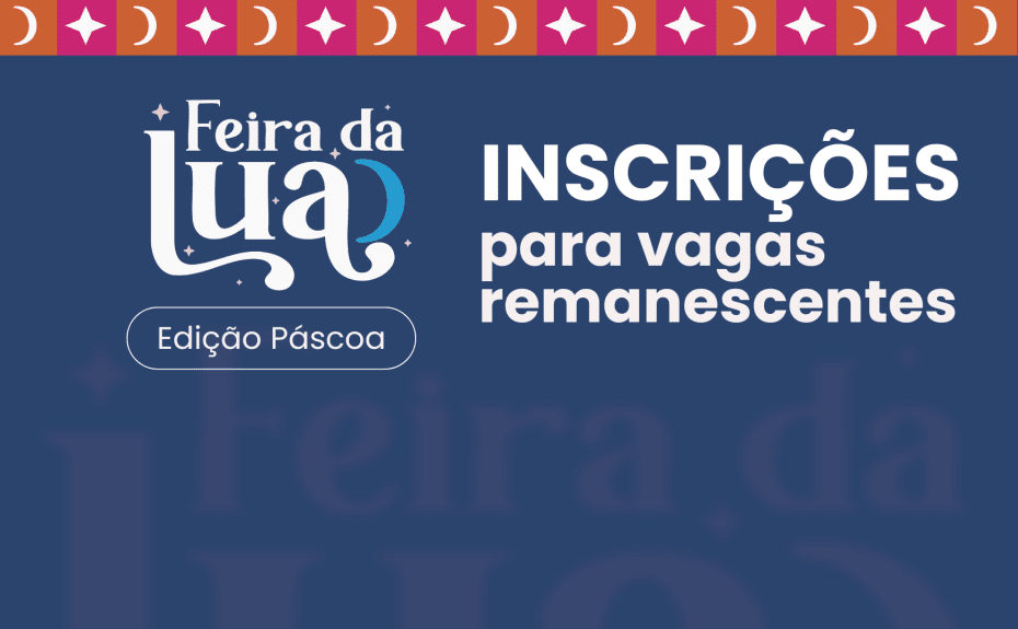 Vagas remanescentes para a Feira da Lua: Edição de Páscoa