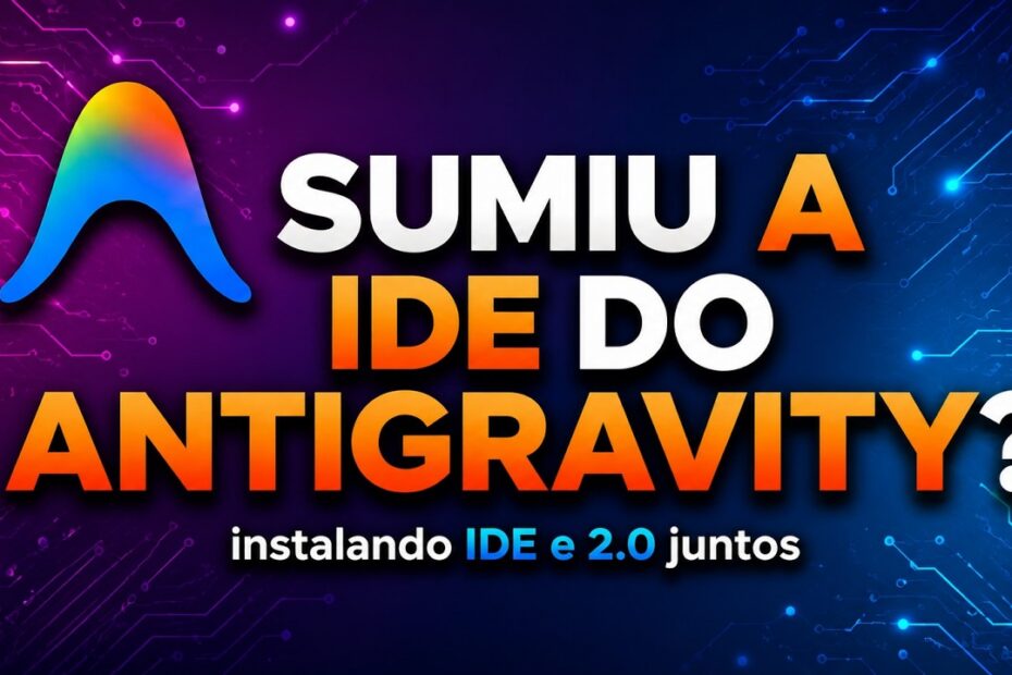 Antigravity 2.0: Guia Completo para Retornar à IDE com Sucesso