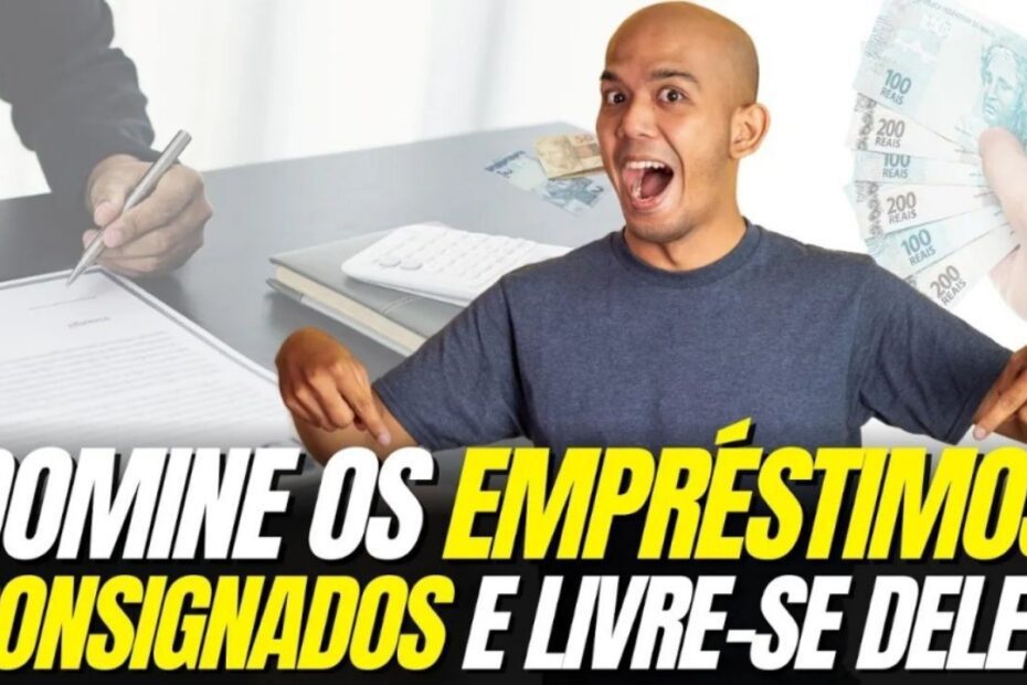 Como Dominar Empréstimos Consignados e Se Livrar Desses Débitos de Forma Eficaz